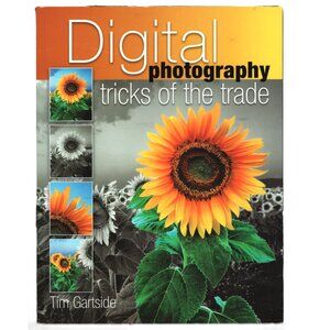 Digital Photography Tricks of the Trade by Tim Gartside Creative Tips